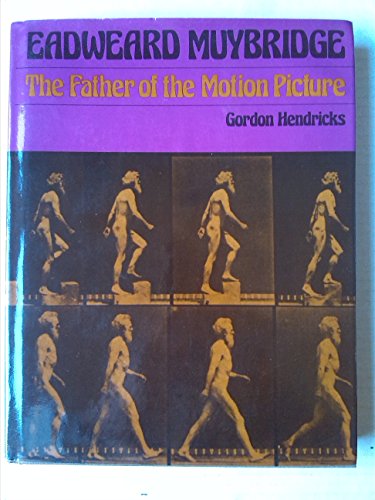 9780436192708: Eadweard Muybridge: Father of the Motion Picture. 1975. Cloth w/dj.