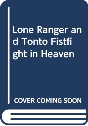 Stock image for Lone Ranger and Tonto Fistfight in Heaven for sale by WorldofBooks