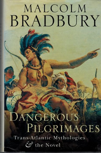 Stock image for Dangerous Pilgrimages: Transatlantic Mythologies & the Novel for sale by Alplaus Books