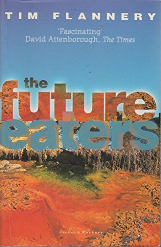 9780436203510: The Future Eaters: Ecological History of the Australasian Lands and People