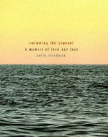 Stock image for Swimming the Channel: A Memoir of Love and Loss for sale by WorldofBooks
