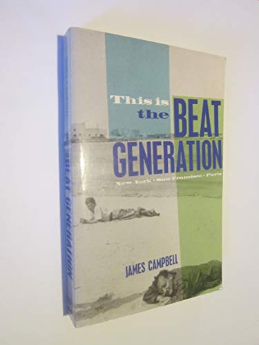 Stock image for This Is the Beat Generation: New York, San Francisco, Paris for sale by Spiritwood Books