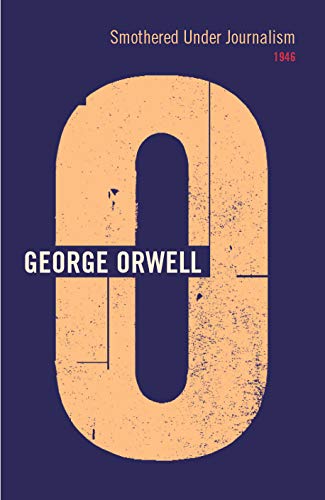 Beispielbild fr Smothered Under Journalism: 1946 (The Complete Works of George Orwell) zum Verkauf von Monster Bookshop