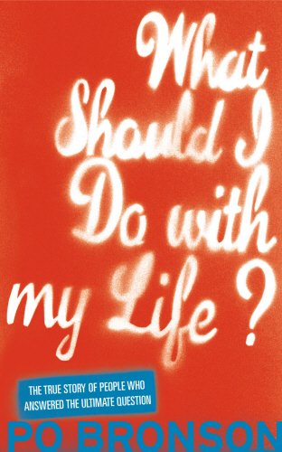 Stock image for What Should I Do with My Life? The True Story of People Who Answered the Ultimate Question for sale by Horsham Rare Books