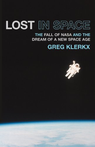 Beispielbild fr Lost in Space. The Fall of NASA and the Dream of a New Space Age zum Verkauf von WorldofBooks