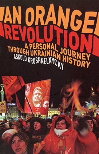 Beispielbild fr An Orange Revolution: A Personal Journey Through Ukrainian History zum Verkauf von Aynam Book Disposals (ABD)