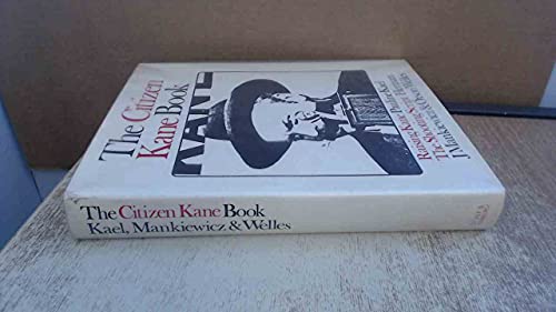 Imagen de archivo de The Citizen Kane Book : Raising Kane/By Pauline Kael: [and] the Shooting Script/By Herman J. Mankiewicz and Orson Welles a la venta por Better World Books