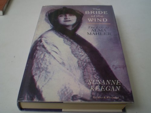 Imagen de archivo de The Bride of the Wind: The Life and Times of Alma Mahler-Werfel a la venta por WorldofBooks
