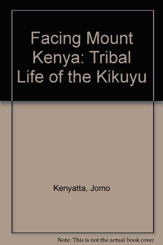 Imagen de archivo de Facing Mount Kenya: Tribal Life of the Kikuyu a la venta por Jt,s junk box