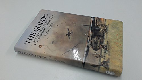 Beispielbild fr The Gliders: An Action Packed Story of the Wooden Chariots of World War II zum Verkauf von Hourglass Books