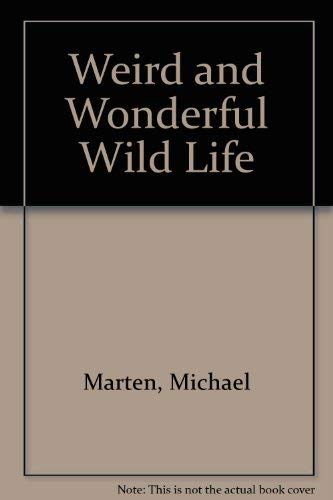 Stock image for Weird and Wonderful Wild Life for sale by Better World Books Ltd