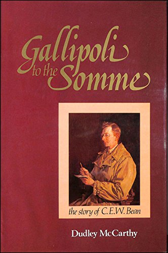 Beispielbild fr Gallipoli to the Somme: The Life of C. E. W. Bean zum Verkauf von Kisselburg Military Books