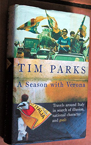 Stock image for A Season with Verona: Travels around Italy in search of illusion, national character and goals for sale by WorldofBooks