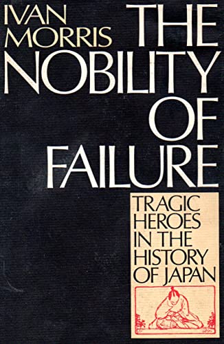 9780436288098: Nobility of Failure: Tragic Heroes in the History of Japan