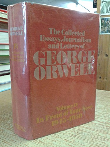 Stock image for The Collected Essays, Journalism and Letters of George Orwell: In Front of Your Nose, 1945-1950 (Volume 4) for sale by Anybook.com