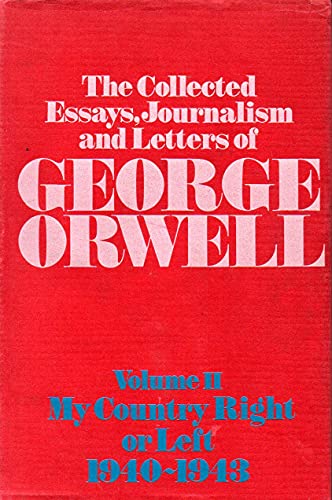 Stock image for The Collected Essays, Journalism and Letters of George Orwell Vol. 2: My Country Right or Left 1940-1943 (Volume 2) for sale by Anybook.com