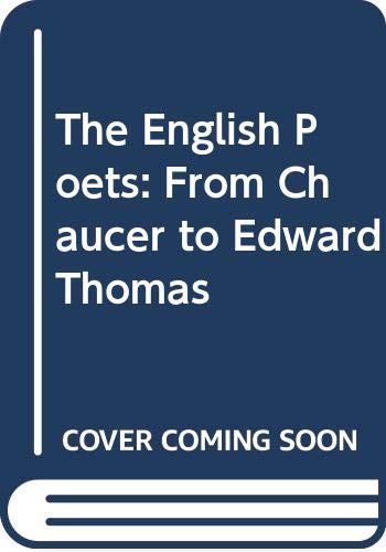 Beispielbild fr The English Poets : From Chaucer to Edward Thomas zum Verkauf von Better World Books