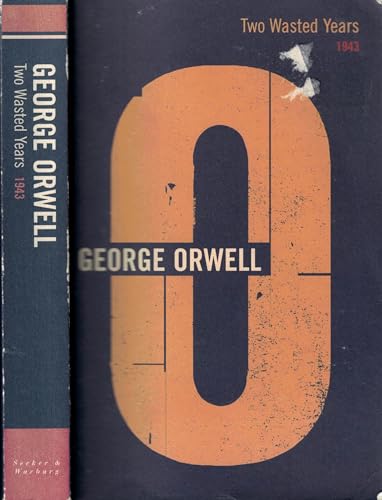 Two Wasted Years, 1943 (9780436404092) by Orwell, George