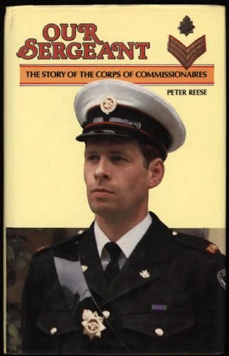 Stock image for Our Sergeant The Story of the Corps of Commissionaries for sale by Lion Books PBFA