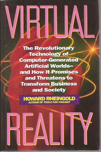 Virtual Reality: Exploring the Brave New Technologies of Artificial Experience and Interactive Worlds - From Cyberspace to Teledildonics - Rheingold, Howard