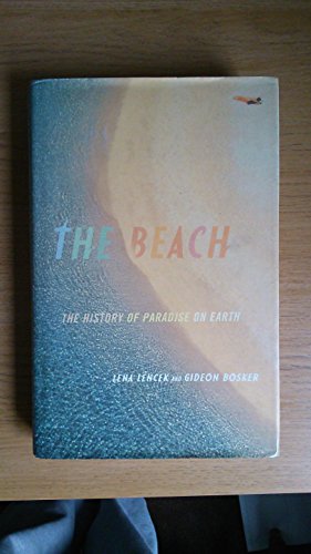 Imagen de archivo de The Beach: A History of Paradise on Earth a la venta por AwesomeBooks