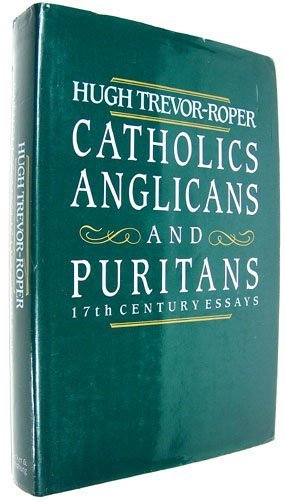 Stock image for Catholics, Anglicans and Puritans: Seventeenth Century Essays for sale by WorldofBooks