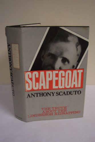 Scapegoat: The Truth About the Lindbergh Kidnapping (9780436443459) by Anthony Scaduto