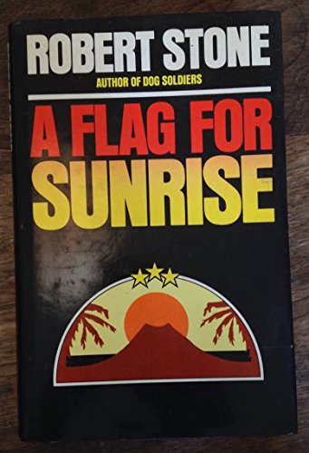 A Flag For Sunrise - 1st Edition/1st Printing (9780436496813) by STONE, Robert