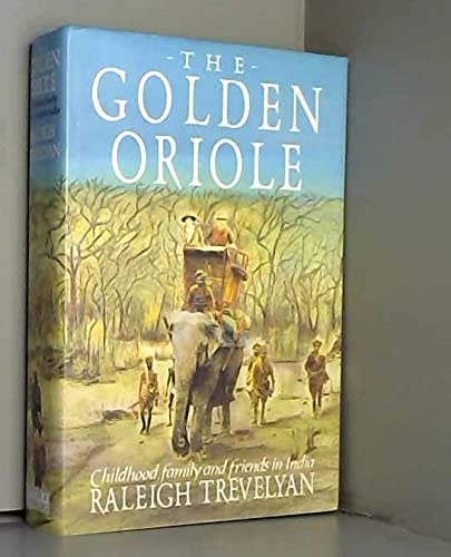 Beispielbild fr The Golden Oriole : Childhood, Family and Friends in India zum Verkauf von Better World Books