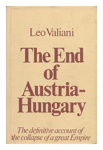 The End of Austria-Hungary - Valiani, Leo