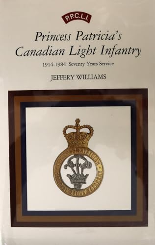 Stock image for Princess Patricia's Canadian Light Infantry 1914-1984 for sale by Antiquarius Booksellers