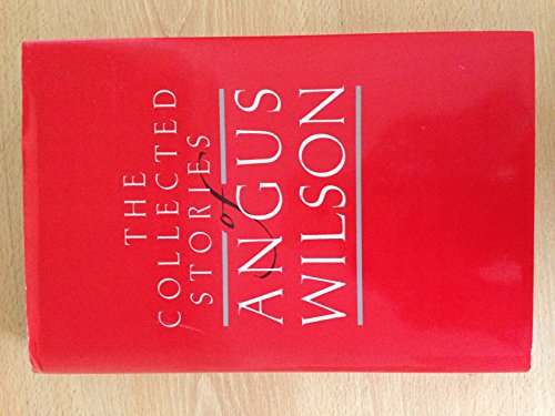 The collected stories of Angus Wilson (9780436576126) by Wilson, Angus