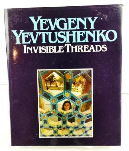 Beispielbild fr Yevgeny Yevtushenko : Invisible Threads zum Verkauf von Books From California