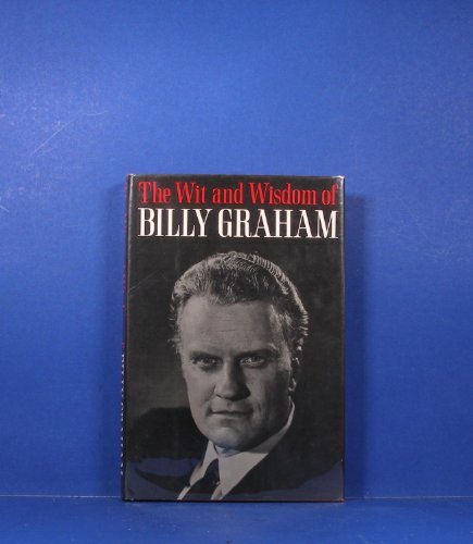 Beispielbild fr THE WIT AND WISDOM OF BILLY GRAHAM zum Verkauf von Wonder Book