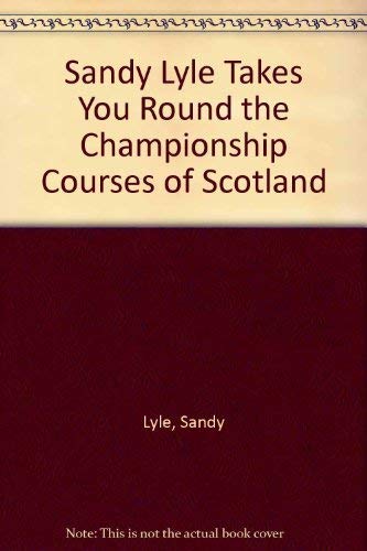 9780437090607: Sandy Lyle Takes You Round the Championship Courses of Scotland