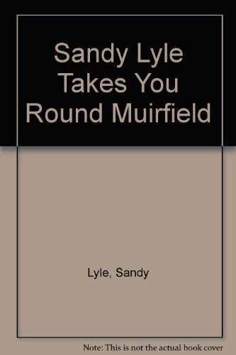 Imagen de archivo de Sandy Lyle Takes You Round Muirfield a la venta por Ezekial Books, LLC