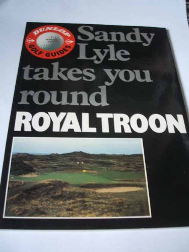 Imagen de archivo de Sandy Lyle Takes You Round Royal Troon a la venta por BooksByLisa