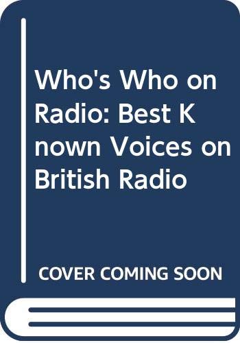 Beispielbild fr Who's Who on Radio: Best Known Voices on British Radio zum Verkauf von WorldofBooks