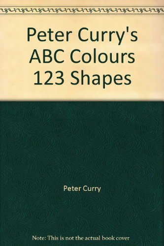 Peter Curry's ABC Colours 123 Shapes (9780437329516) by Peter Curry