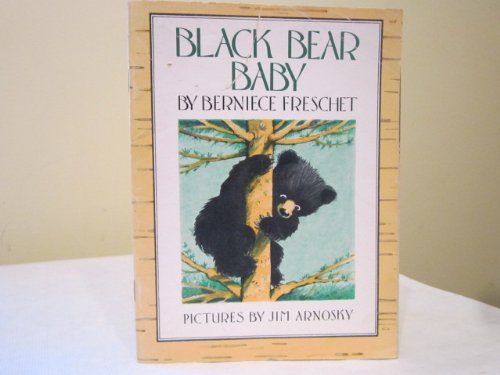 Black Bear Baby (9780437413048) by Freschet, Berniece; Arnosky, Jim