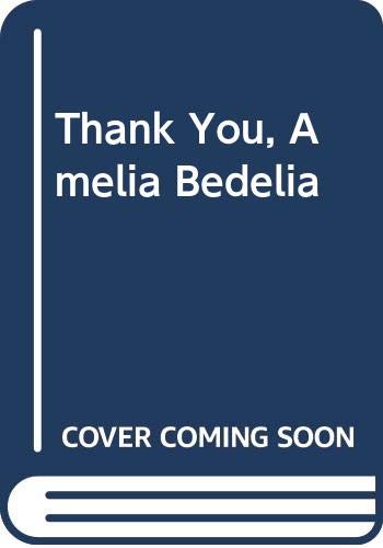 Stock image for Thank You, Amelia Bedelia for sale by Peakirk Books, Heather Lawrence PBFA