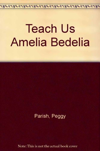 Teach Us Amelia Bedelia (9780437661067) by Parish, Peggy