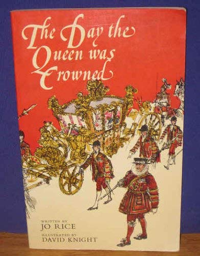 The Day the Queen Was Crowned (9780437715531) by Rice, Jo; Knight, David