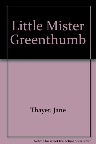 Little Mister Greenthumb (9780437794055) by Jane Thayer