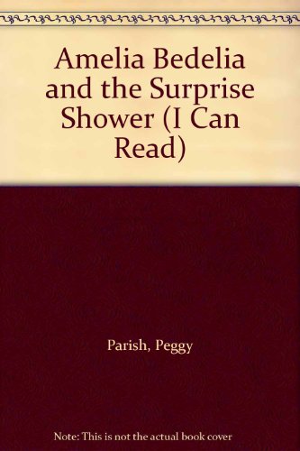 Amelia Bedelia and the Surprise Shower (I Can Read) (9780437900432) by Peggy Parish