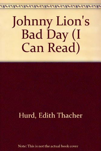 Johnny Lion's Bad Days (9780437900739) by Hurd, Edith Thacher; Hurd, Clement