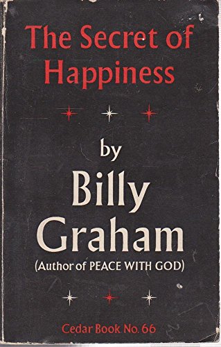 Secret of Happiness The Teaching of Jesus on Happiness As Expressed in the Beatitudes (9780437950666) by Graham, Billy