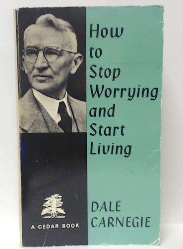 Beispielbild fr How to Stop Worrying and Start Living (Cedar Books) zum Verkauf von WorldofBooks