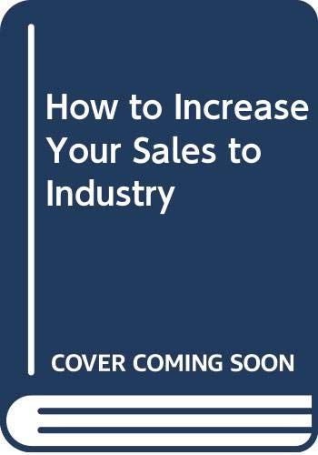 Beispielbild fr How to Increase Your Sales to Industry zum Verkauf von SecondSale