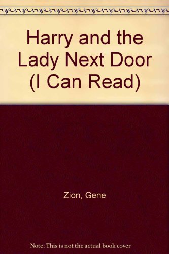 Harry and the Lady Next Door (I Can Read) (9780437960023) by Gene Zion